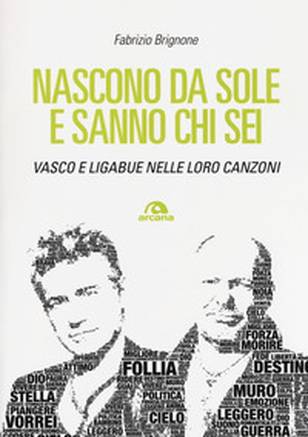 Nascono da sole e sanno chi sei. Vasco e Ligabue nelle loro canzoni - Librerie.coop Nascono da sole e sanno chi sei. Vasco e Ligabue nelle loro canzoni - Librerie.coop