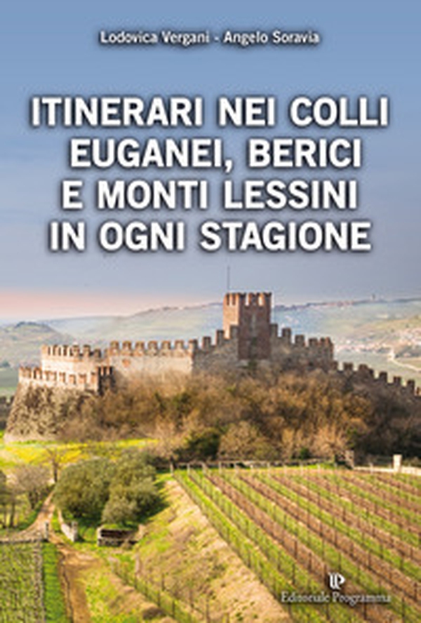 Itinerari nei Colli Euganei, Berici e Monti Lessini in ogni stagione - Librerie.coop Itinerari nei Colli Euganei, Berici e Monti Lessini in ogni stagione - Librerie.coop