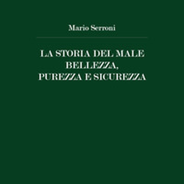 La storia del male. Bellezza, purezza e sicurezza - Librerie.coop La storia del male. Bellezza, purezza e sicurezza - Librerie.coop