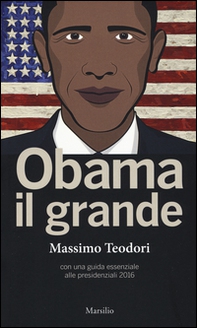 Obama il grande. Con una guisa essenziale alle presidenziali 2016 - Librerie.coop Obama il grande. Con una guisa essenziale alle presidenziali 2016 - Librerie.coop