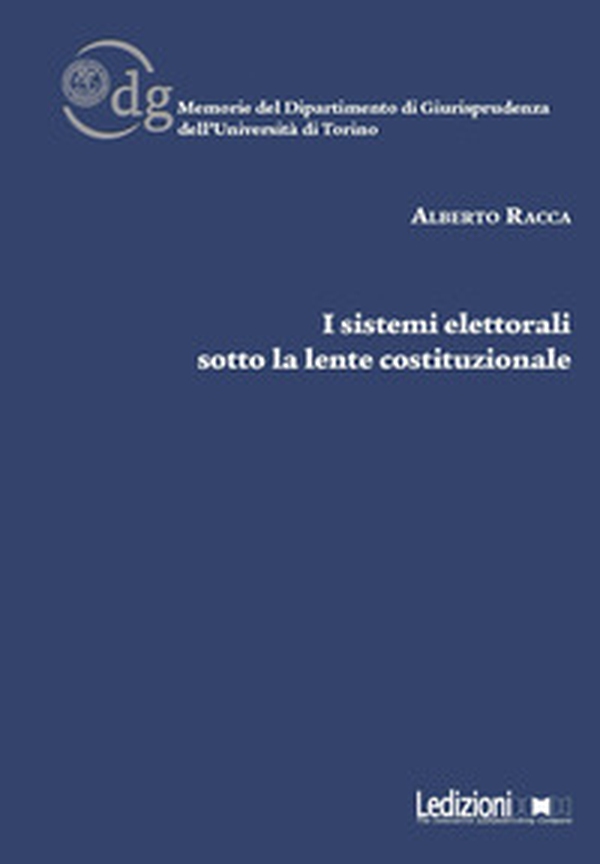 I sistemi elettorali sotto la lente costituzionale - Librerie.coop I sistemi elettorali sotto la lente costituzionale - Librerie.coop