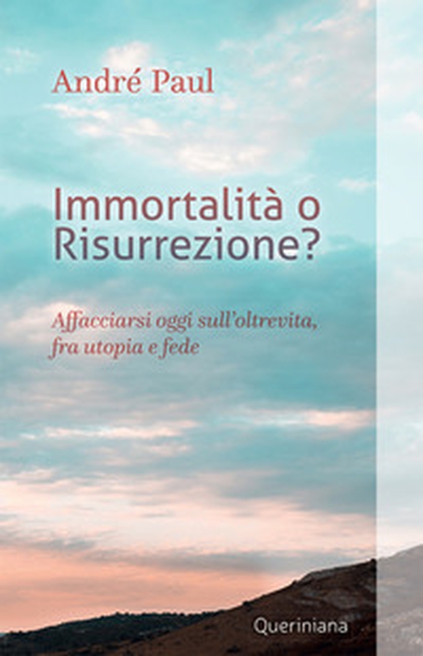 Immortalità o risurrezione? Affacciarsi oggi sull'oltrevita, fra utopia e fede - Librerie.coop Immortalità o risurrezione? Affacciarsi oggi sull'oltrevita, fra utopia e fede - Librerie.coop