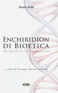Enchiridion di bioetica. Documenti da Pio X a Francesco - Librerie.coop Enchiridion di bioetica. Documenti da Pio X a Francesco - Librerie.coop