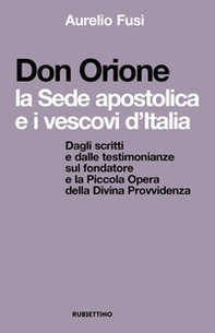 Don Orione, la sede apostolica e i vescovi d'Italia. Dagli scritti e dalle testimonianze sul fondatore e la Piccola Opera della Divina Provvidenza - Librerie.coop Don Orione, la sede apostolica e i vescovi d'Italia. Dagli scritti e dalle testimonianze sul fondatore e la Piccola Opera della Divina Provvidenza - Librerie.coop