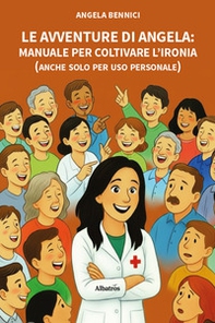 Le avventure di Angela. Manuale per coltivare l'ironia (anche solo per uso personale) - Librerie.coop