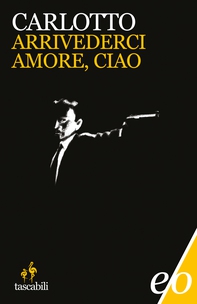 Arrivederci amore, ciao - Librerie.coop Arrivederci amore, ciao - Librerie.coop