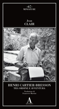 Henri Cartier-Bresson. Tra ordine e avventura - Librerie.coop