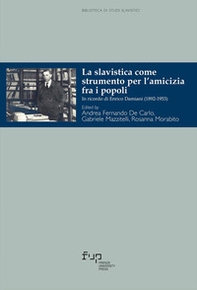 La slavistica come strumento per l'amicizia fra i popoli. In ricordo di Enrico Damiani (1892-1953) - Librerie.coop