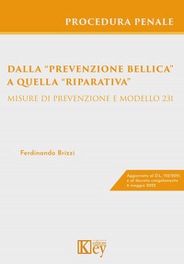 Dalla «prevenzione bellica» a quella «riparativa». Misure di prevenzione e modello 231 - Librerie.coop Dalla «prevenzione bellica» a quella «riparativa». Misure di prevenzione e modello 231 - Librerie.coop