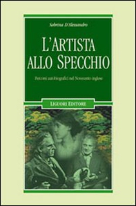 L'artista allo specchio. Percorsi autobiografici nel Novecento inglese - Librerie.coop