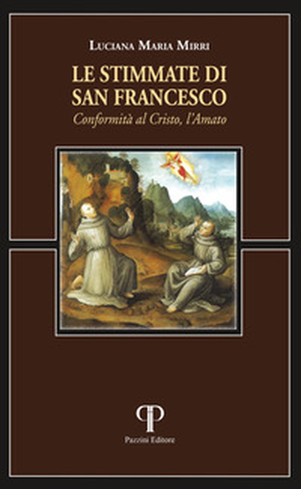 Le stimmate di san Francesco. Conformità al Cristo, l'Amato - Librerie.coop Le stimmate di san Francesco. Conformità al Cristo, l'Amato - Librerie.coop