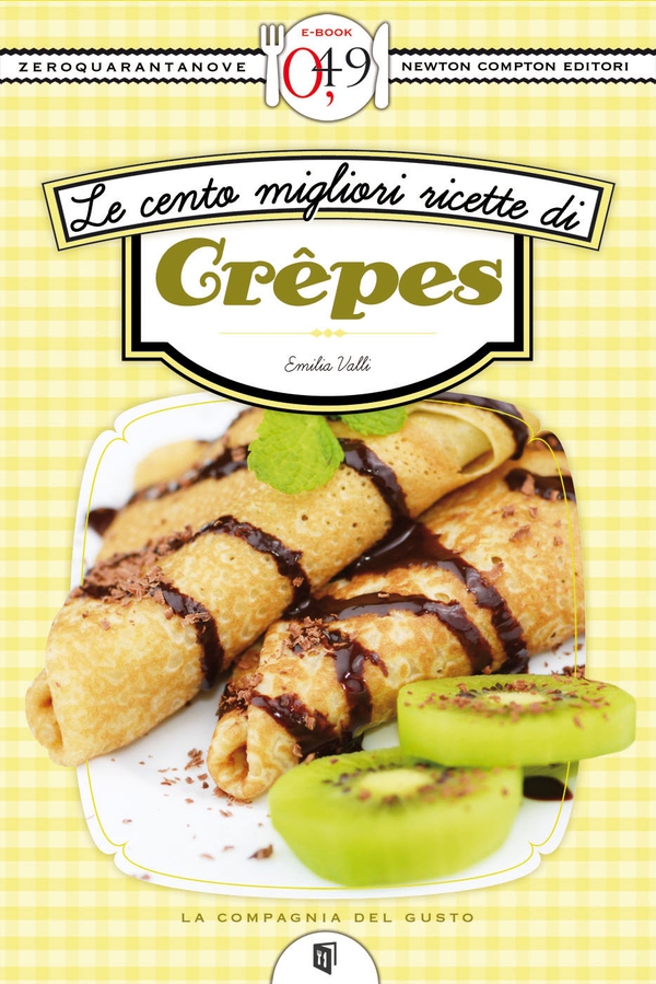 Le cento migliori ricette di crêpes - Librerie.coop Le cento migliori ricette di crêpes - Librerie.coop