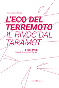 L'eco del terremoto-Il rivoc dal taramot. Friuli 1976 ricordi e testimonianze - Librerie.coop
