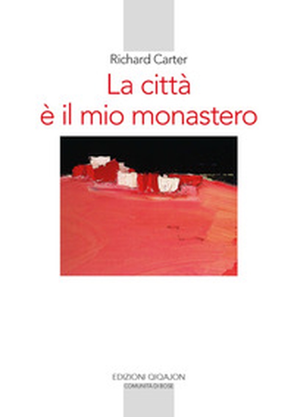 La città è il mio monastero. Una regola di vita contemporanea - Librerie.coop La città è il mio monastero. Una regola di vita contemporanea - Librerie.coop