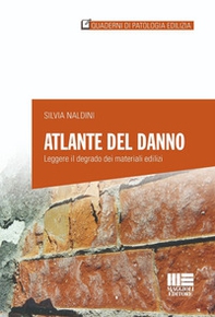 Atlante del danno. Leggere il degrado dei materiali edilizi - Librerie.coop
