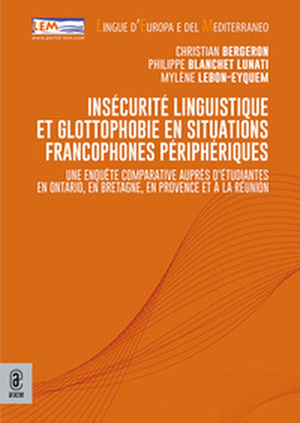 Insécurité linguistique et glottophobie en situations francophones périphériques. Une enquête comparative auprès d'étudiantes en Ontario, en Bretagne, en Provence et à La Réunion - Librerie.coop Insécurité linguistique et glottophobie en situations francophones périphériques. Une enquête comparative auprès d'étudiantes en Ontario, en Bretagne, en Provence et à La Réunion - Librerie.coop