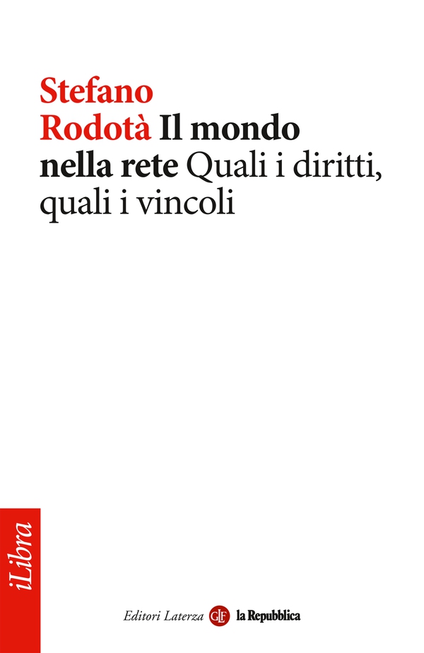 Il mondo nella rete. Quali i diritti, quali i vincoli - Librerie.coop Il mondo nella rete. Quali i diritti, quali i vincoli - Librerie.coop