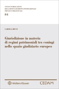 Giurisdizione in materia di regimi patrimoniali tra coniugi nello spazio giudiziario europeo - Librerie.coop