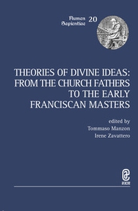 Theories of Divine Ideas. From the Church Fathers to the Early Franciscan Masters - Librerie.coop