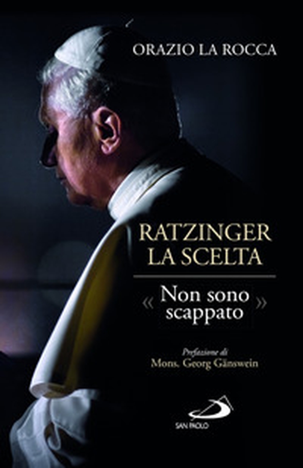 Ratzinger. La scelta. «Non sono scappato» - Librerie.coop Ratzinger. La scelta. «Non sono scappato» - Librerie.coop