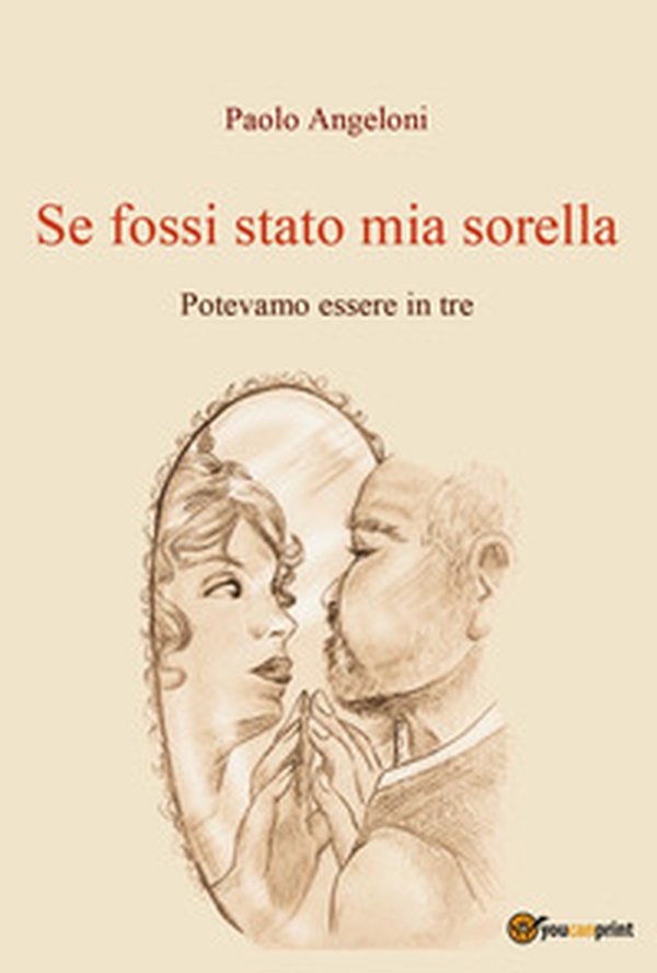 Se fossi stato mia sorella. Potevamo essere in tre - Librerie.coop