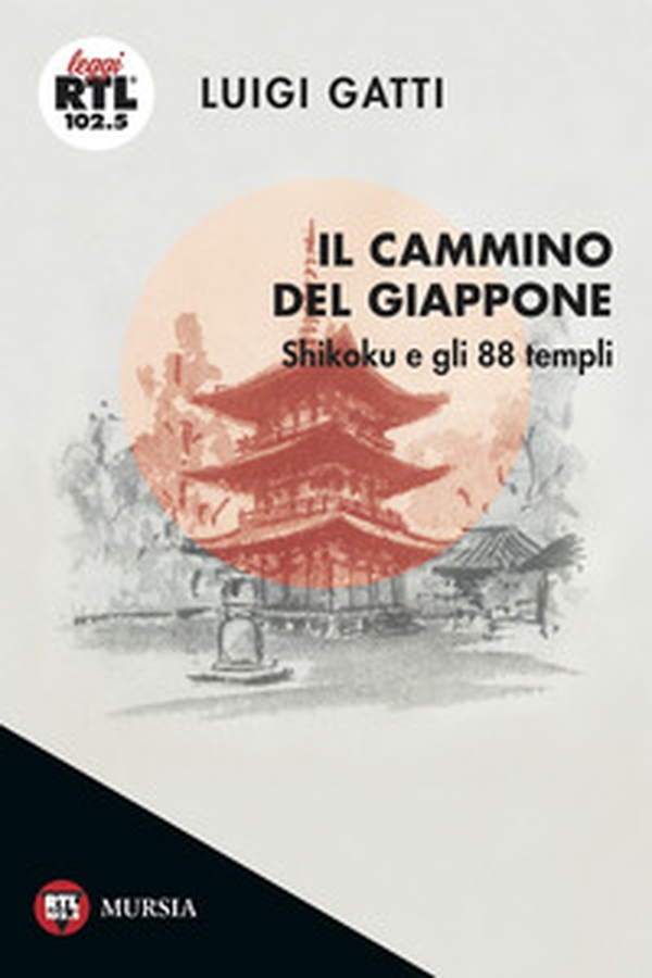 Il cammino del Giappone. Shikoku e gli 88 templi - Librerie.coop Il cammino del Giappone. Shikoku e gli 88 templi - Librerie.coop