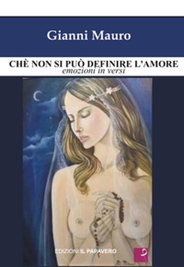 Chè non si può definire l'amore. Emozioni in versi - Librerie.coop Chè non si può definire l'amore. Emozioni in versi - Librerie.coop