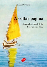 A voltar pagina. Sorprendenti episodi di vita del novecento e oltre... - Librerie.coop