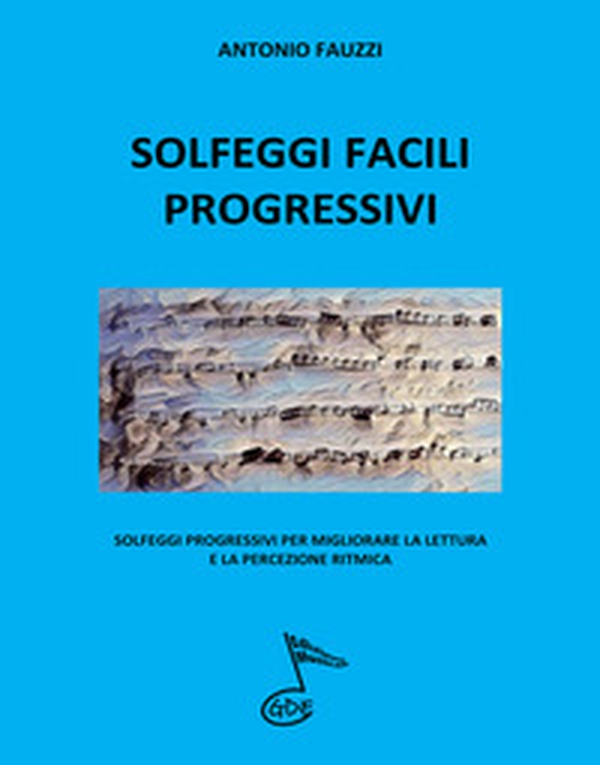 Solfeggi facili progressivi. Solfeggi progressivi per migliorare la lettura e la percezione ritmica - Librerie.coop Solfeggi facili progressivi. Solfeggi progressivi per migliorare la lettura e la percezione ritmica - Librerie.coop