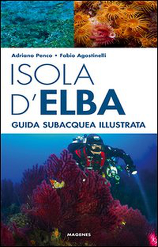Isola d'Elba. Guida subacquea illustrata - Librerie.coop Isola d'Elba. Guida subacquea illustrata - Librerie.coop
