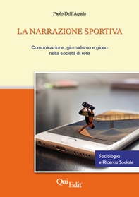 La narrazione sportiva. Comunicazione, giornalismo e gioco nella società di rete - Librerie.coop La narrazione sportiva. Comunicazione, giornalismo e gioco nella società di rete - Librerie.coop