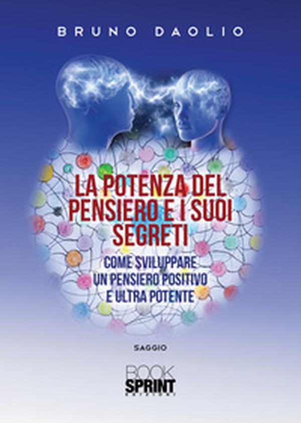 La potenza del pensiero e i suoi segreti. Come sviluppare un pensiero positivo e ultra potente - Librerie.coop La potenza del pensiero e i suoi segreti. Come sviluppare un pensiero positivo e ultra potente - Librerie.coop