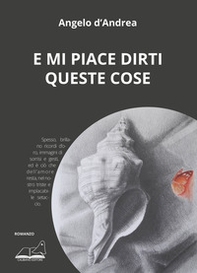 E mi piace dirti queste cose - Librerie.coop