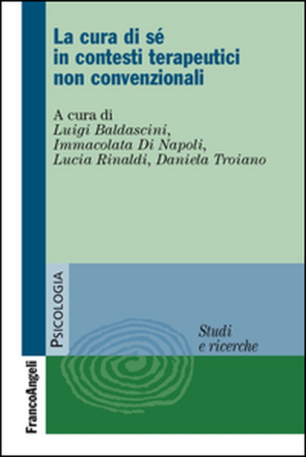 La cura di sé in contesti terapeutici non convenzionali - Librerie.coop La cura di sé in contesti terapeutici non convenzionali - Librerie.coop