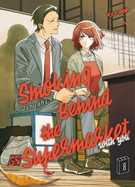 Smoking behind the supermarket with you - Vol. 8 - Librerie.coop