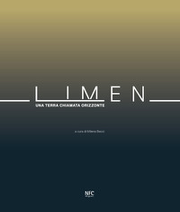 Limen. Una terra chiamata orizzonte. Ediz. italiana e inglese - Librerie.coop Limen. Una terra chiamata orizzonte. Ediz. italiana e inglese - Librerie.coop