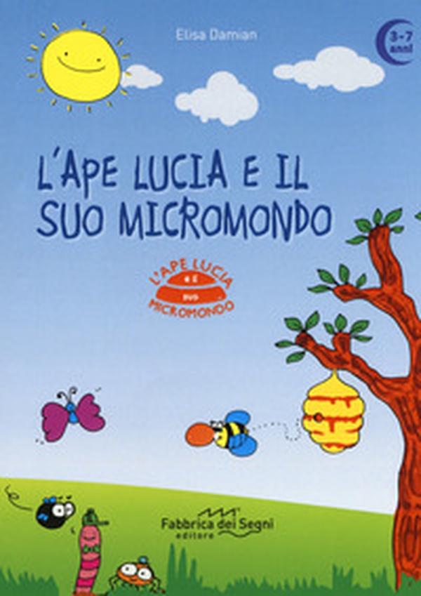 L'ape Lucia e il suo micromondo - Librerie.coop L'ape Lucia e il suo micromondo - Librerie.coop