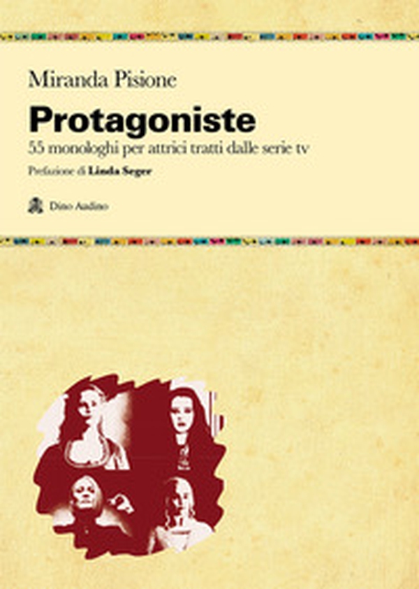Protagoniste. 55 monologhi per attrici tratti dalle serie tv - Librerie.coop Protagoniste. 55 monologhi per attrici tratti dalle serie tv - Librerie.coop