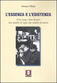 L'essenza e l'esistenza. Fritz Lang e Jean Renoir: due modelli di regia, due modelli di autore - Librerie.coop