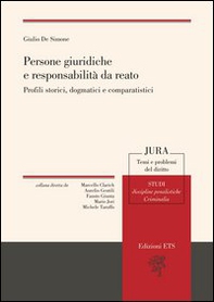 Persone giuridiche e responsabilità da reato. Profili storici, dogmatici e comparatistici - Librerie.coop