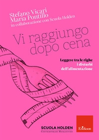 Vi raggiungo dopo cena. Leggere tra le righe i disturbi dell'alimentazione - Librerie.coop Vi raggiungo dopo cena. Leggere tra le righe i disturbi dell'alimentazione - Librerie.coop