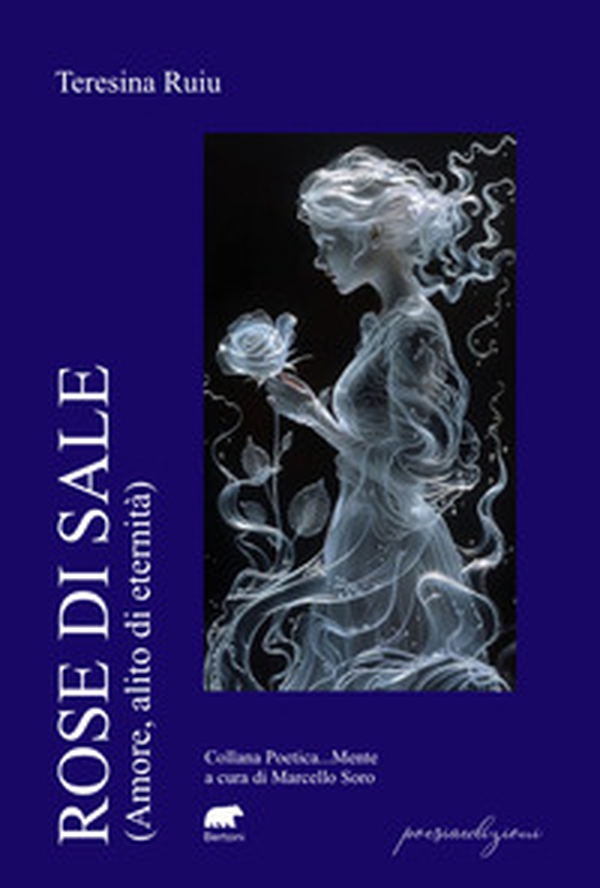 Rose di sale. (Amore, alito di eternità) - Librerie.coop Rose di sale. (Amore, alito di eternità) - Librerie.coop
