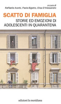 Scatto di famiglia. Storie ed emozioni di adolescenti in quarantena - Librerie.coop