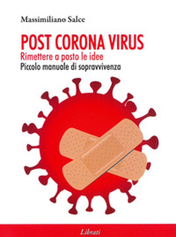 Post Corona virus. Rimettere a posto le idee - Librerie.coop Post Corona virus. Rimettere a posto le idee - Librerie.coop