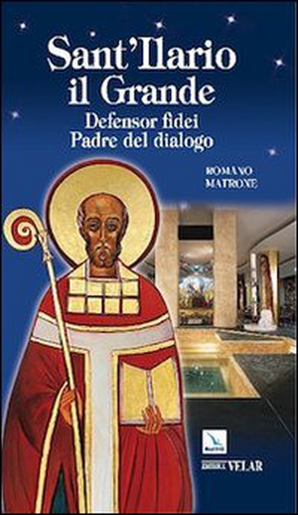 Sant'Ilario il grande. Defensor fidei. Padre del dialogo - Librerie.coop