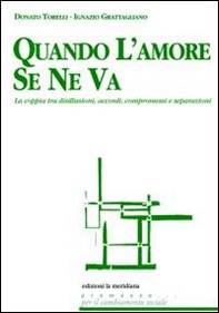 Quando l'amore se ne va. La coppia tra disillusioni, accordi, compromessi e separazioni - Librerie.coop