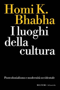 I luoghi della cultura. Postcolonialismo e modernità occidentale - Librerie.coop I luoghi della cultura. Postcolonialismo e modernità occidentale - Librerie.coop