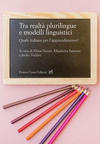 Tra realtà plurilingue e modelli linguistici. Quale italiano per l'apprendimento? - Librerie.coop