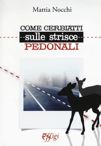Come cerbiatti sulle strisce pedonali - Librerie.coop