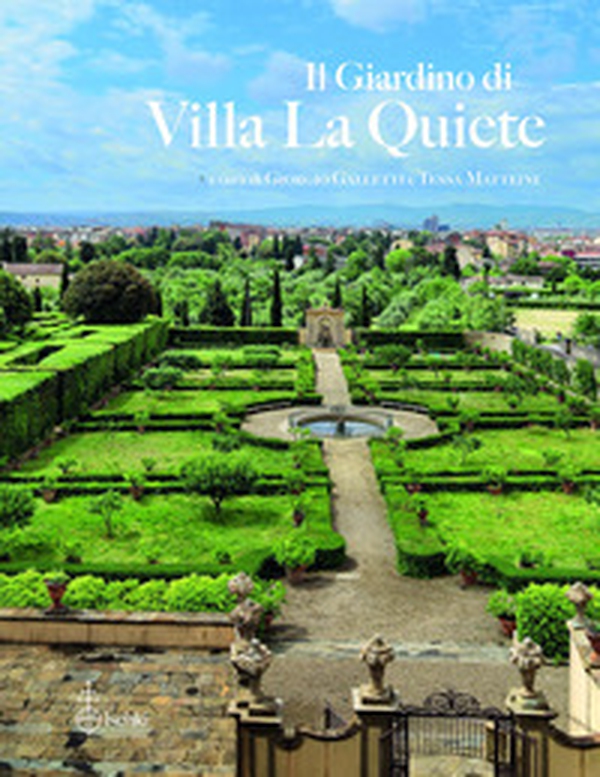 Il giardino di Villa La Quiete. Strumenti ed esplorazioni interdisciplinari per la conservazione attiva - Librerie.coop